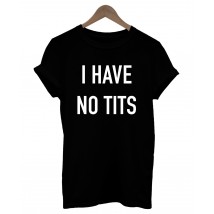 Das weibliche T-Shirt I have no Tits